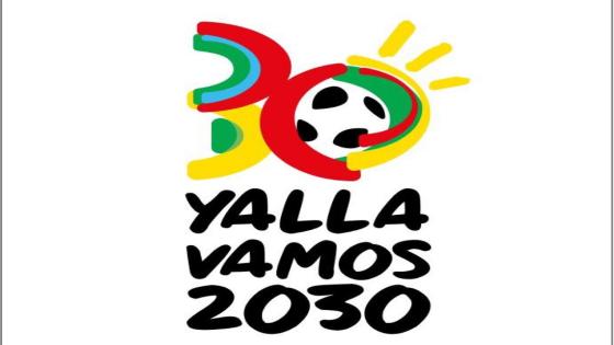 “Yalla Vamos 2030 ” الشعار الرسمي لكأس العالم 2030